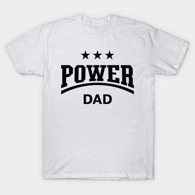 Power Dad (Daddy / Papa / Father’s Day / Black) T-Shirt by MrFaulbaum